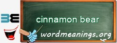 WordMeaning blackboard for cinnamon bear